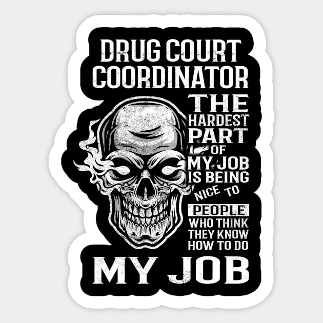 Drug Court Coordinator T Shirt - The Hardest Part Gift Item Tee Sticker by candicekeely6155